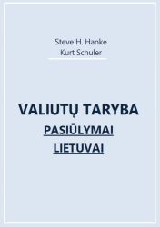 Steve H. Hanke, Kurt Schuler - Valiutų taryba. Pasiūlymai Lietuvai